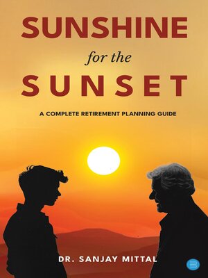 cover image of SUNSHINE FOR THE SUNSET (A Complete Retirement Planning Guide)